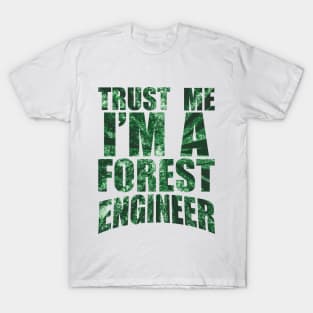 Trust me, I'm a forest engineer T-Shirt